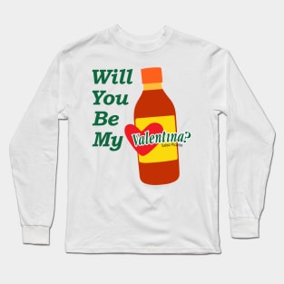 Will you be my Valentina? Long Sleeve T-Shirt